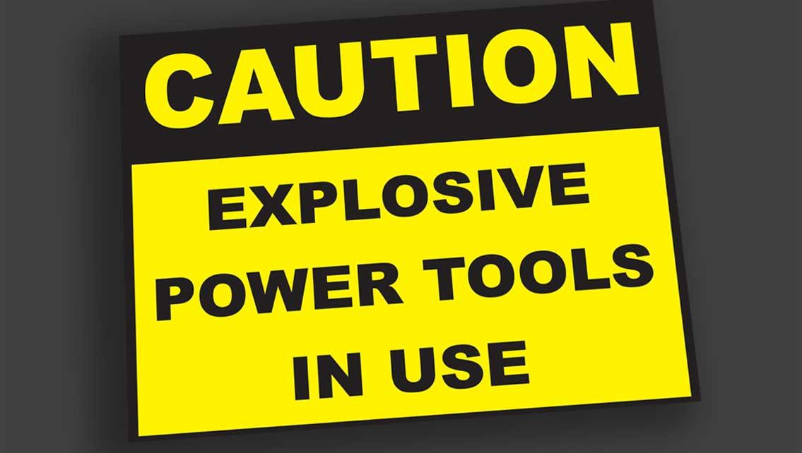 Caution Explosive powered tools in use